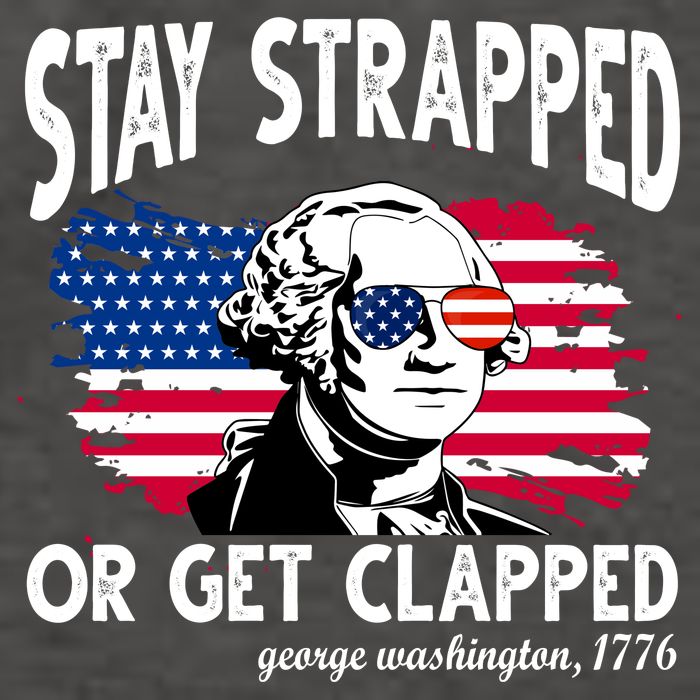 Stay Strapped Or Get Clapped George Washington 1776 Vector Backpack