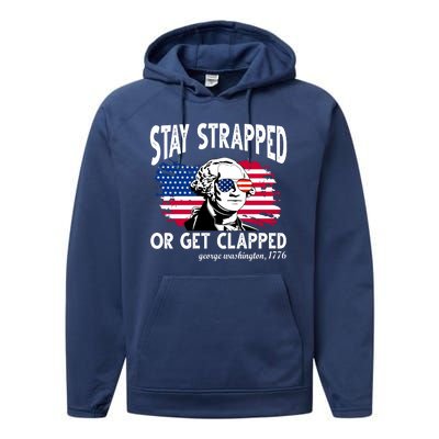 Stay Strapped Or Get Clapped George Washington 1776 Performance Fleece Hoodie