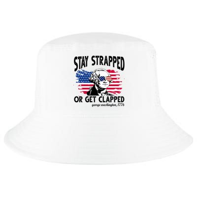 Stay Strapped Or Get Clapped George Washington 1776 Cool Comfort Performance Bucket Hat