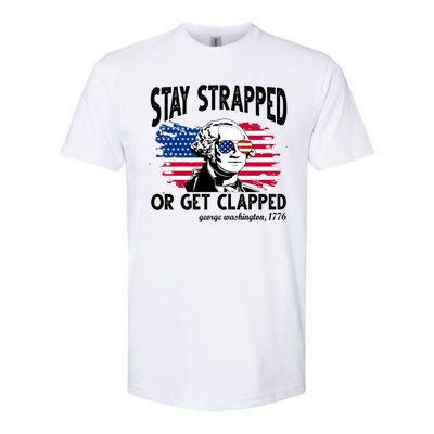 Stay Strapped Or Get Clapped George Washington 1776 Softstyle® CVC T-Shirt