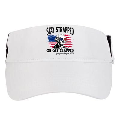 Stay Strapped Or Get Clapped George Washington 1776 Adult Drive Performance Visor