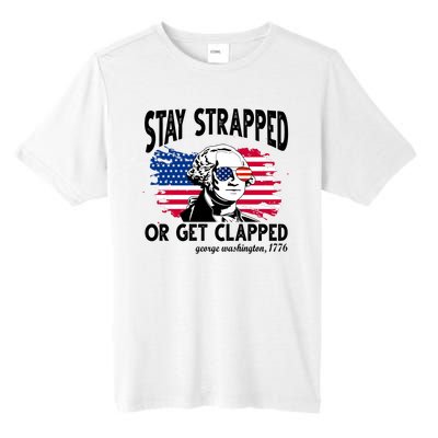 Stay Strapped Or Get Clapped George Washington 1776 Tall Fusion ChromaSoft Performance T-Shirt