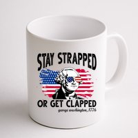 Stay Strapped Or Get Clapped George Washington 1776 Mug