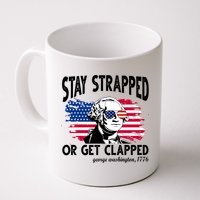 Stay Strapped Or Get Clapped George Washington 1776 Mug