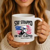 Stay Strapped Or Get Clapped George Washington 1776 Mug