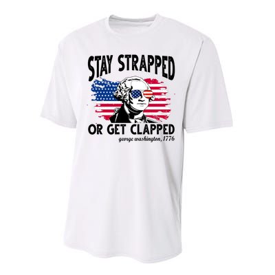 Stay Strapped Or Get Clapped George Washington 1776 Performance Sprint T-Shirt