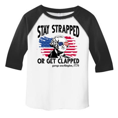 Stay Strapped Or Get Clapped George Washington 1776 Toddler Fine Jersey T-Shirt