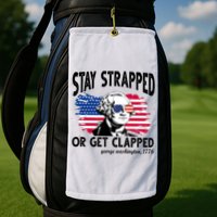 Stay Strapped Or Get Clapped George Washington 1776 Golf Towel
