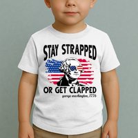 Stay Strapped Or Get Clapped George Washington 1776 Toddler T-Shirt