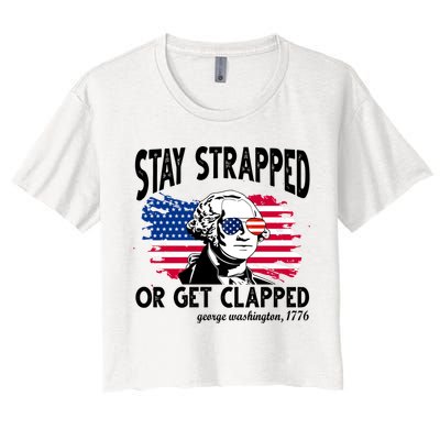 Stay Strapped Or Get Clapped George Washington 1776 Crop Top