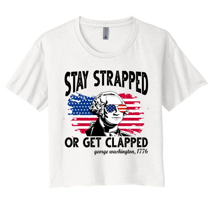 Stay Strapped Or Get Clapped George Washington 1776 Crop Top