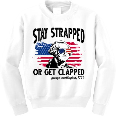 Stay Strapped Or Get Clapped George Washington 1776 Kids Sweatshirt