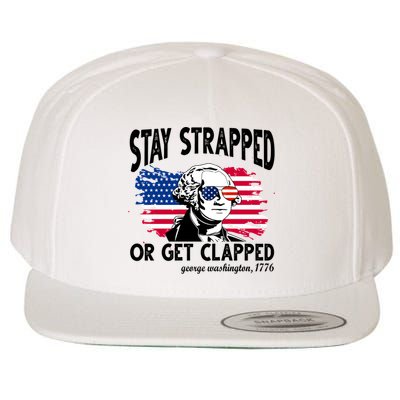 Stay Strapped Or Get Clapped George Washington 1776 Wool Snapback Cap