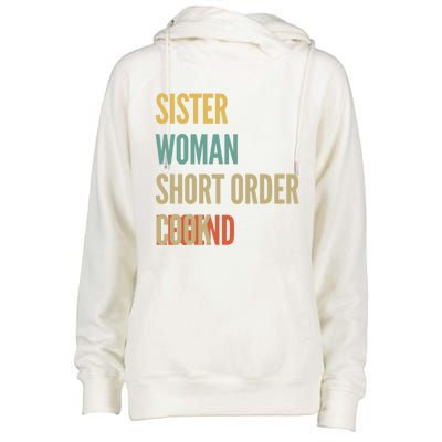 Sister Short Order Cook Legend Gift Womens Funnel Neck Pullover Hood