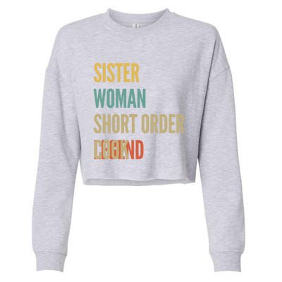 Sister Short Order Cook Legend Gift Cropped Pullover Crew