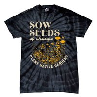 Sow Seeds Of Change Plant Native Gardens Tie-Dye T-Shirt