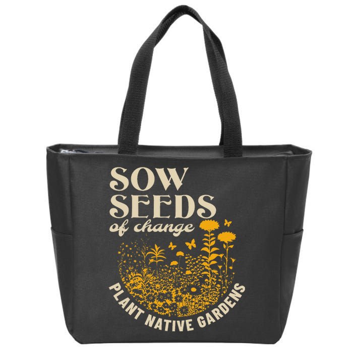 Sow Seeds Of Change Plant Native Gardens Zip Tote Bag