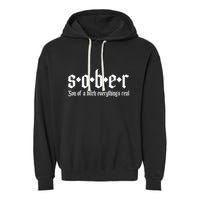 Sober Son Of A Bitch Everythings Real Alcoholics Aa Recovery Garment-Dyed Fleece Hoodie