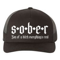 Sober Son Of A Bitch Everythings Real Alcoholics Aa Recovery Yupoong Adult 5-Panel Trucker Hat