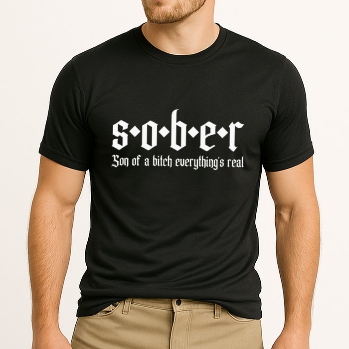 Sober Son Of A Bitch Everythings Real Alcoholics Aa Recovery Performance Shirt