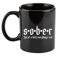 Sober Son Of A Bitch Everythings Real Alcoholics Aa Recovery 11oz C Handle Ceramic Mug