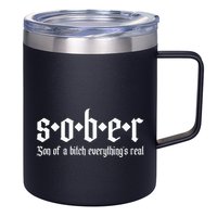 Sober Son Of A Bitch Everythings Real Alcoholics Aa Recovery 12oz Stainless Steel Coffee Mug