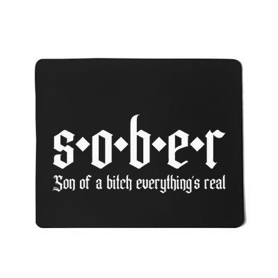 Sober Son Of A Bitch Everythings Real Alcoholics Aa Recovery Mousepad