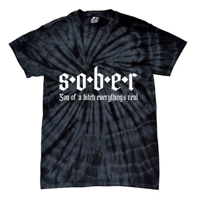 Sober Son Of A Bitch Everythings Real Alcoholics Aa Recovery Tie-Dye T-Shirt