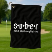 Sober Son Of A Bitch Everythings Real Alcoholics Aa Recovery Golf Towel