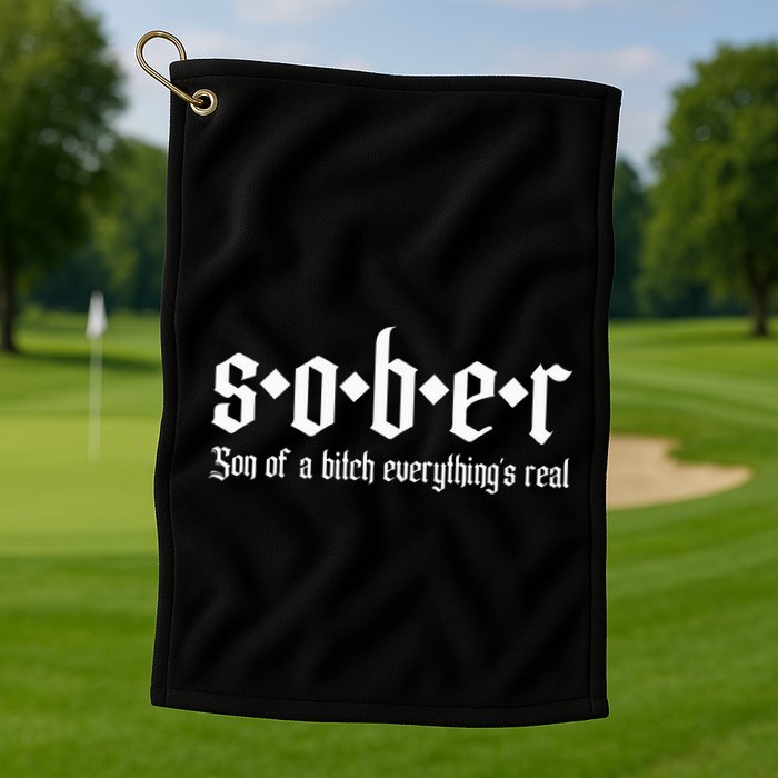 Sober Son Of A Bitch Everythings Real Alcoholics Aa Recovery Golf Towel