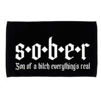 Sober Son Of A Bitch Everythings Real Alcoholics Aa Recovery Microfiber Hand Towel