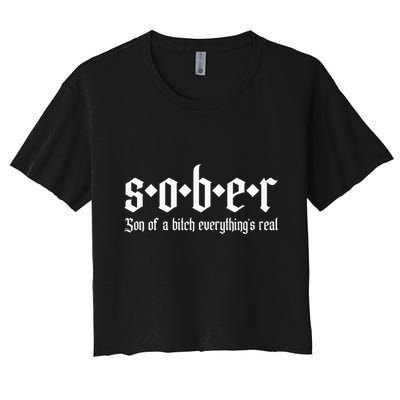 Sober Son Of A Bitch Everythings Real Alcoholics Aa Recovery Crop Top