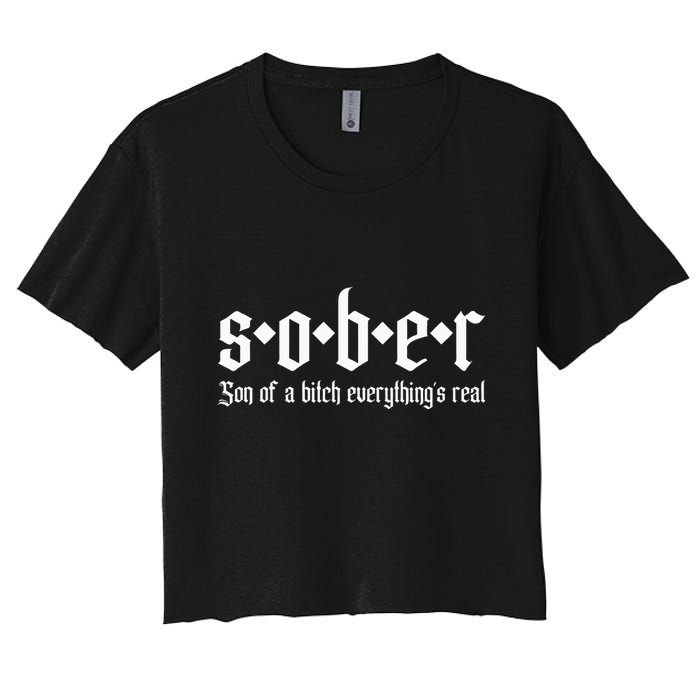 Sober Son Of A Bitch Everythings Real Alcoholics Aa Recovery Crop Top