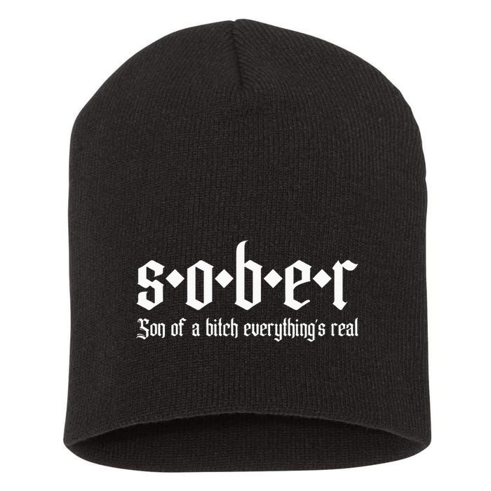 Sober Son Of A Bitch Everythings Real Alcoholics Aa Recovery Short Acrylic Beanie