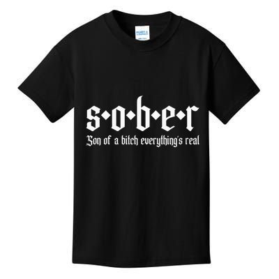 Sober Son Of A Bitch Everythings Real Alcoholics Aa Recovery Kids T-Shirt