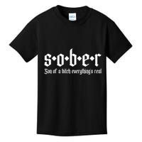 Sober Son Of A Bitch Everythings Real Alcoholics Aa Recovery Kids T-Shirt