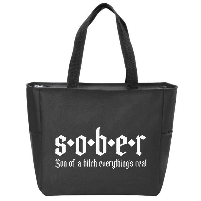 Sober Son Of A Bitch Everythings Real Alcoholics Aa Recovery Zip Tote Bag