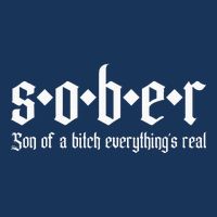 Sober Son Of A Bitch Everythings Real Alcoholics Aa Recovery Infant Baby Jersey Bodysuit