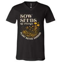 Sow Seeds Of Change Plant Native Gardens V-Neck T-Shirt