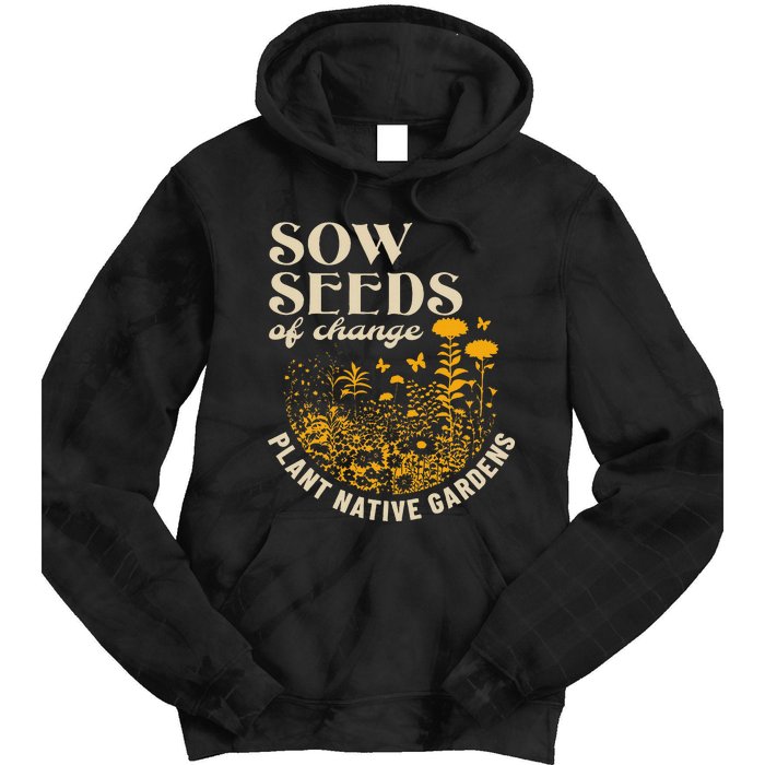 Sow Seeds Of Change Plant Native Gardens Tie Dye Hoodie