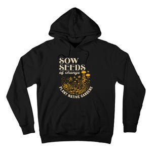 Sow Seeds Of Change Plant Native Gardens Tall Hoodie