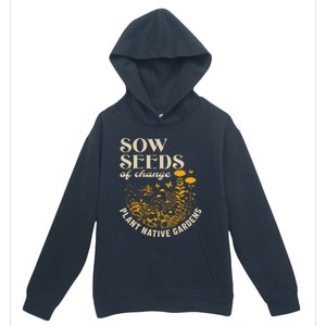 Sow Seeds Of Change Plant Native Gardens Urban Pullover Hoodie