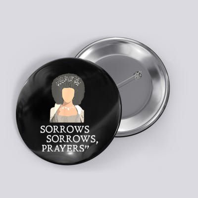 Sorrows Sorrows Prayers Funny Quote For Woman Button