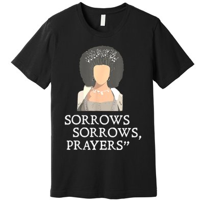 Sorrows Sorrows Prayers Funny Quote For Woman Premium T-Shirt