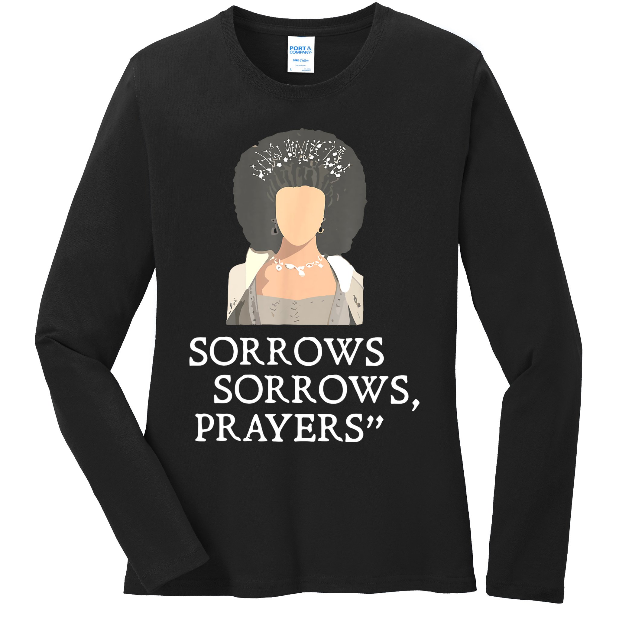 Sorrows Sorrows Prayers Funny Quote For Woman Ladies Long Sleeve Shirt