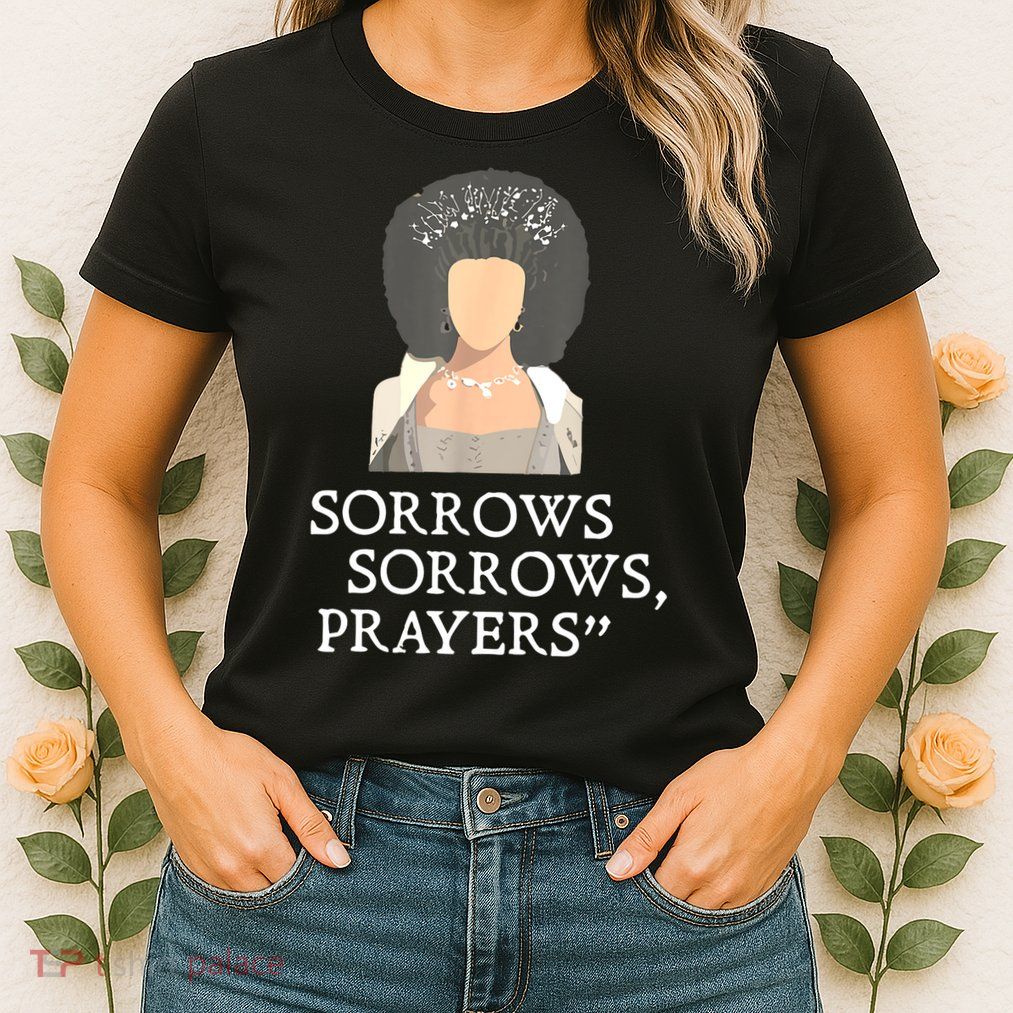 Sorrows Sorrows Prayers Funny Quote For Woman Womens T-Shirt