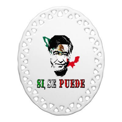 Si Se Puede Cesar Chavez Day Mexican Labor Pride TX Ceramic Oval Ornament