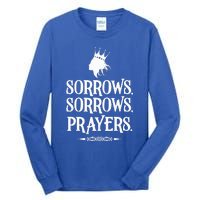 Sorrows Sorrows Prayers Tall Long Sleeve T-Shirt