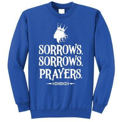 Sorrows Sorrows Prayers Tall Sweatshirt