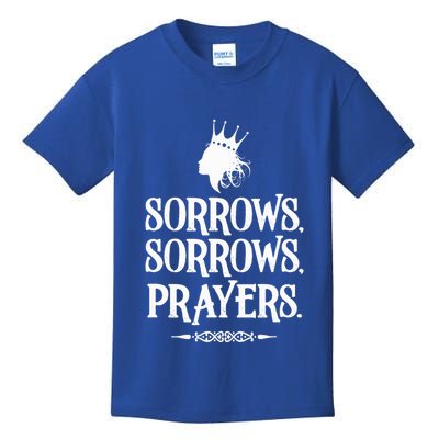 Sorrows Sorrows Prayers Kids T-Shirt